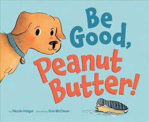 Be Good, Peanut Butter! цена и информация | Книги для самых маленьких | pigu.lt