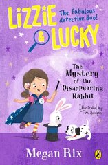 Lizzie and Lucky: The Mystery of the Disappearing Rabbit цена и информация | Книги для подростков и молодежи | pigu.lt