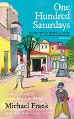 One Hundred Saturdays: Stella Levi and the Vanished World of Jewish Rhodes Main цена и информация | Биографии, автобиогафии, мемуары | pigu.lt