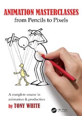 Animation Masterclasses: From Pencils to Pixels: A Complete Course in Animation & Production kaina ir informacija | Knygos apie meną | pigu.lt