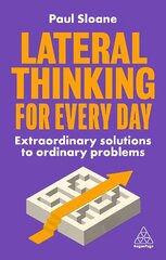 Lateral Thinking for Every Day: Extraordinary Solutions to Ordinary Problems kaina ir informacija | Saviugdos knygos | pigu.lt