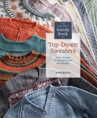 Knitter's Handy Book of Top-Down Sweaters: Basic Designs in Multiple Sizes and Gauges цена и информация | Книги о питании и здоровом образе жизни | pigu.lt