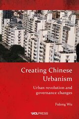 Creating Chinese Urbanism: Urban Revolution and Governance Changes цена и информация | Книги по социальным наукам | pigu.lt