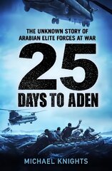 25 Days to Aden: The Unknown Story of Arabian Elite Forces at War Main kaina ir informacija | Socialinių mokslų knygos | pigu.lt