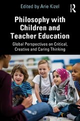 Philosophy with Children and Teacher Education: Global Perspectives on Critical, Creative and Caring Thinking цена и информация | Книги по социальным наукам | pigu.lt