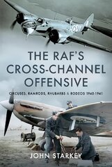 RAF's Cross-Channel Offensive: Circuses, Ramrods, Rhubarbs and Rodeos 1941-1942 цена и информация | Исторические книги | pigu.lt