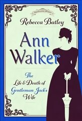 Ann Walker: The Life and Death of Gentleman Jack's Wife kaina ir informacija | Biografijos, autobiografijos, memuarai | pigu.lt