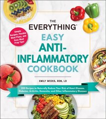 Everything Easy Anti-Inflammatory Cookbook: 200 Recipes to Naturally Reduce Your Risk of Heart Disease, Diabetes, Arthritis, Dementia, and Other Inflammatory Diseases цена и информация | Книги рецептов | pigu.lt