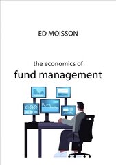 Economics of Fund Management kaina ir informacija | Ekonomikos knygos | pigu.lt