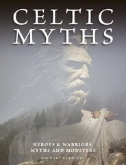 Celtic Myths: Heroes and Warriors, Myths and Monsters цена и информация | Рассказы, новеллы | pigu.lt