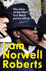 I Am Norwell Roberts: The story of the Met's first Black police officer *COMING SOON TO YOUR SCREENS WITH REVELATION FILMS* цена и информация | Биографии, автобиогафии, мемуары | pigu.lt