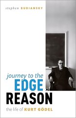 Journey to the Edge of Reason: The Life of Kurt Goedel цена и информация | Биографии, автобиографии, мемуары | pigu.lt