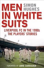 Men in White Suits: Liverpool FC in the 1990s - The Players' Stories цена и информация | Книги о питании и здоровом образе жизни | pigu.lt