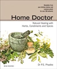 Home Doctor: Natural Healing with Herbs, Condiments and Spices цена и информация | Книги о питании и здоровом образе жизни | pigu.lt