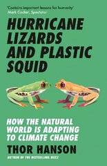 Hurricane Lizards and Plastic Squid: How the Natural World is Adapting to Climate Change цена и информация | Книги по социальным наукам | pigu.lt