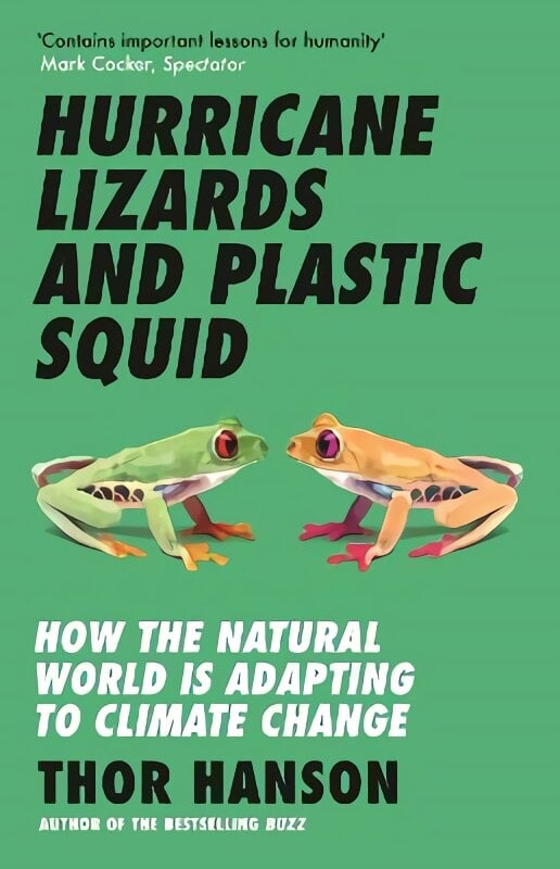 Hurricane Lizards and Plastic Squid: How the Natural World is Adapting to Climate Change kaina ir informacija | Socialinių mokslų knygos | pigu.lt