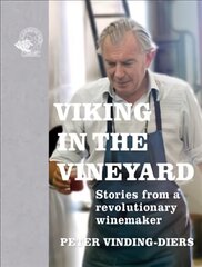 Viking in the Vineyard: Stories from a revolutionary winemaker цена и информация | Книги рецептов | pigu.lt