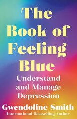 Book of Feeling Blue: Understand and Manage Depression Main цена и информация | Самоучители | pigu.lt