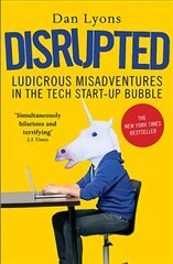 Disrupted: ludicrous misadventures in the tech start-up bubble kaina ir informacija | Ekonomikos knygos | pigu.lt