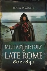 Military history of late Rome 602-641 kaina ir informacija | Istorinės knygos | pigu.lt