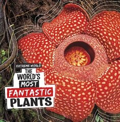 World's Most Fantastic Plants цена и информация | Книги для подростков и молодежи | pigu.lt