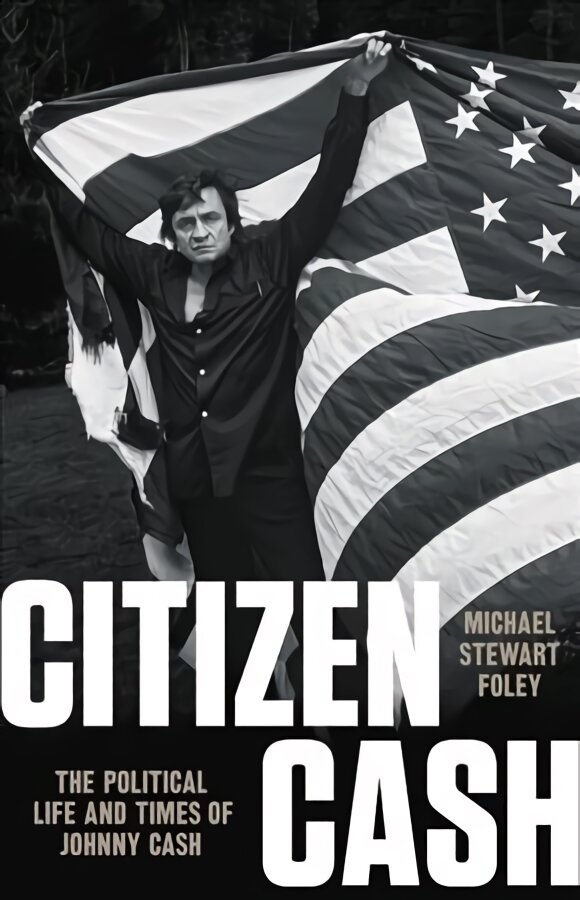 Citizen Cash: The Political Life and Times of Johnny Cash цена и информация | Biografijos, autobiografijos, memuarai | pigu.lt