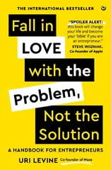 Fall in Love with the Problem, Not the Solution: A handbook for entrepreneurs New edition цена и информация | Книги по экономике | pigu.lt
