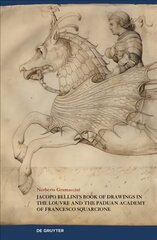 Jacopo Bellini's Book of Drawings in the Louvre: and the Paduan Academy of Francesco Squarcione цена и информация | Книги об искусстве | pigu.lt