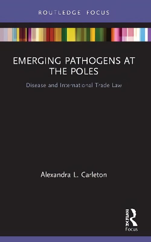 Emerging Pathogens at the Poles: Disease and International Trade Law kaina ir informacija | Ekonomikos knygos | pigu.lt