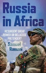 Russia in Africa: Resurgent Great Power or Bellicose Pretender? kaina ir informacija | Socialinių mokslų knygos | pigu.lt