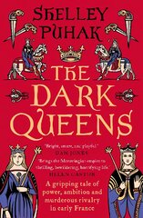 Dark Queens: A gripping tale of power, ambition and murderous rivalry in early medieval France kaina ir informacija | Biografijos, autobiografijos, memuarai | pigu.lt