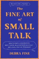Fine Art Of Small Talk: How to Start a Conversation, Keep It Going, Build Networking Skills - and Leave a Positive Impression! цена и информация | Самоучители | pigu.lt