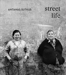 Antanas Sutkus: Street Life Multi-Lingual edition kaina ir informacija | Fotografijos knygos | pigu.lt