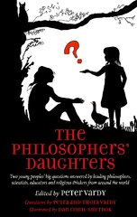 Philosophers' Daughters: Two young peoples' big questions answered by leading philosophers, scientists, educators and religious thinkers from around the world цена и информация | Духовная литература | pigu.lt