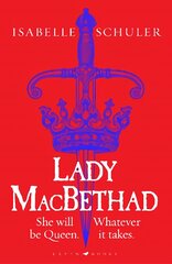 Lady MacBethad: The electrifying story of love, ambition, revenge and murder behind a real life Scottish queen kaina ir informacija | Fantastinės, mistinės knygos | pigu.lt