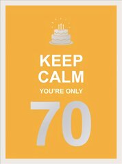 Keep Calm You're Only 70: Wise Words for a Big Birthday цена и информация | Энциклопедии, справочники | pigu.lt