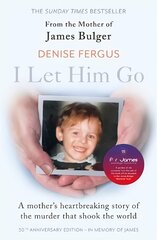 I Let Him Go: The heartbreaking book from the mother of James Bulger- updated for the 30th anniversary, in memory of James: The heartbreaking book from the mother of James Bulger - updated for the 30th anniversary, in memory of James kaina ir informacija | Biografijos, autobiografijos, memuarai | pigu.lt