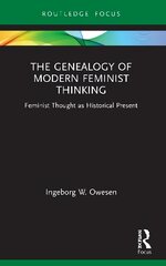 Genealogy of Modern Feminist Thinking: Feminist Thought as Historical Present kaina ir informacija | Socialinių mokslų knygos | pigu.lt