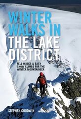 Winter Walks and Climbs in the Lake District: Fell walks & easy snow climbs for the winter mountaineer цена и информация | Книги о питании и здоровом образе жизни | pigu.lt