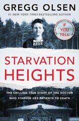 Starvation Heights: The chilling true story of the doctor who starved her patients to death цена и информация | Биографии, автобиогафии, мемуары | pigu.lt