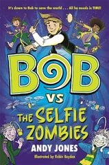 Bob vs the Selfie Zombies: a time-travel comedy adventure! kaina ir informacija | Knygos vaikams | pigu.lt