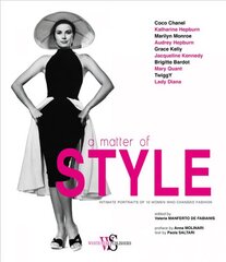 Matter of Style: Intimate Portraits of 10 Women Who Changed Fashion цена и информация | Книги об искусстве | pigu.lt