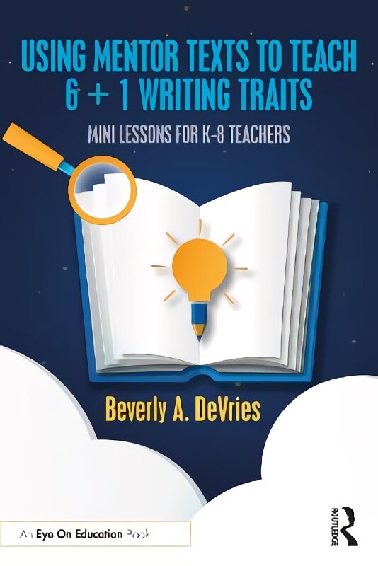 Using mentor texts to teach 6 plus 1 writing traits kaina ir informacija | Socialinių mokslų knygos | pigu.lt