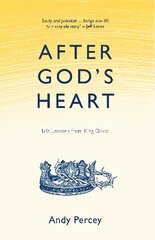 After God's Heart: Life Lessons from King David kaina ir informacija | Dvasinės knygos | pigu.lt