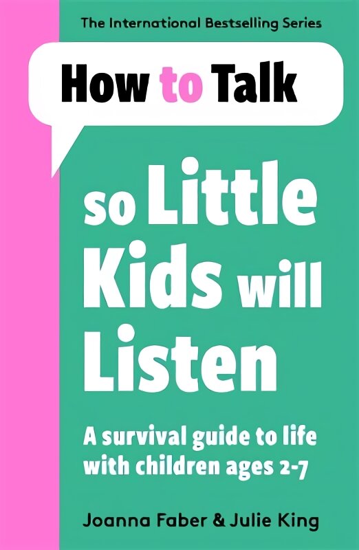 How To Talk So Little Kids Will Listen: A Survival Guide to Life with Children Ages 2-7 цена и информация | Knygos apie vaikų auklėjimą | pigu.lt