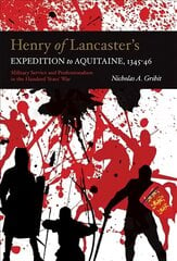 Henry of Lancaster's Expedition to Aquitaine, 1345-1346: Military Service and Professionalism in the Hundred Years War цена и информация | Исторические книги | pigu.lt