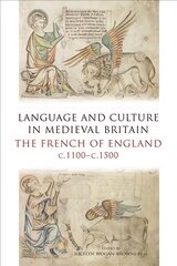 Language and Culture in Medieval Britain: The French of England, c.1100-c.1500 цена и информация | Исторические книги | pigu.lt