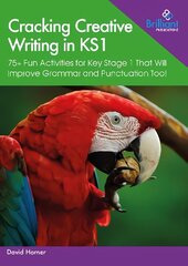 Cracking Creative Writing in KS1: 75plus Fun Activities for Key Stage 1 That Will Improve Grammar and Punctuation Too! цена и информация | Книги для подростков  | pigu.lt