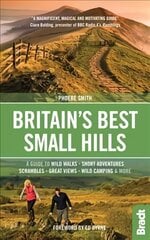 Britain's Best Small Hills: A guide to wild walks, short adventures, scrambles, great views, wild camping & more цена и информация | Путеводители, путешествия | pigu.lt