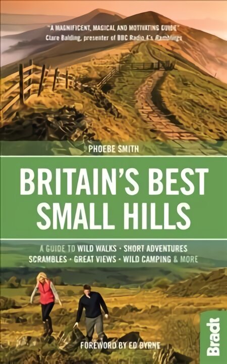 Britain's Best Small Hills: A guide to wild walks, short adventures, scrambles, great views, wild camping & more kaina ir informacija | Kelionių vadovai, aprašymai | pigu.lt